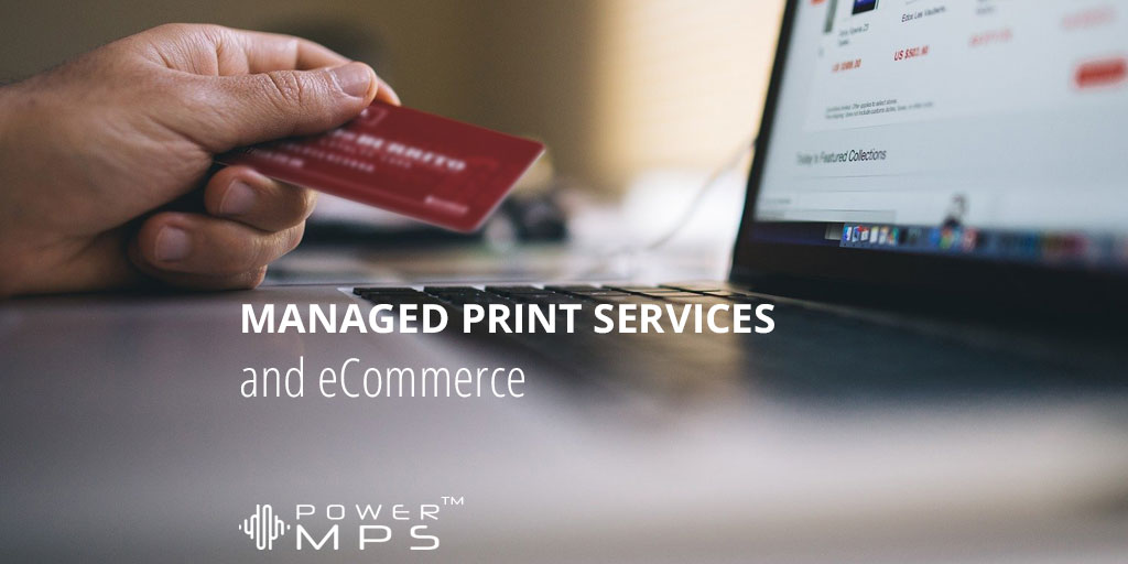 How eCommerce Is Impacting Managed Print Services