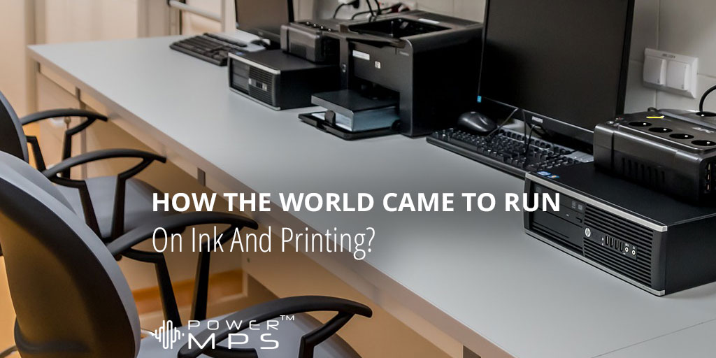 How The World Came To Run On Ink And Printing?