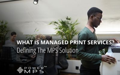 What Is Managed Print Services? Defining The MPS Solution